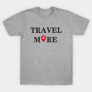 Travel More Tshirt T-Shirt